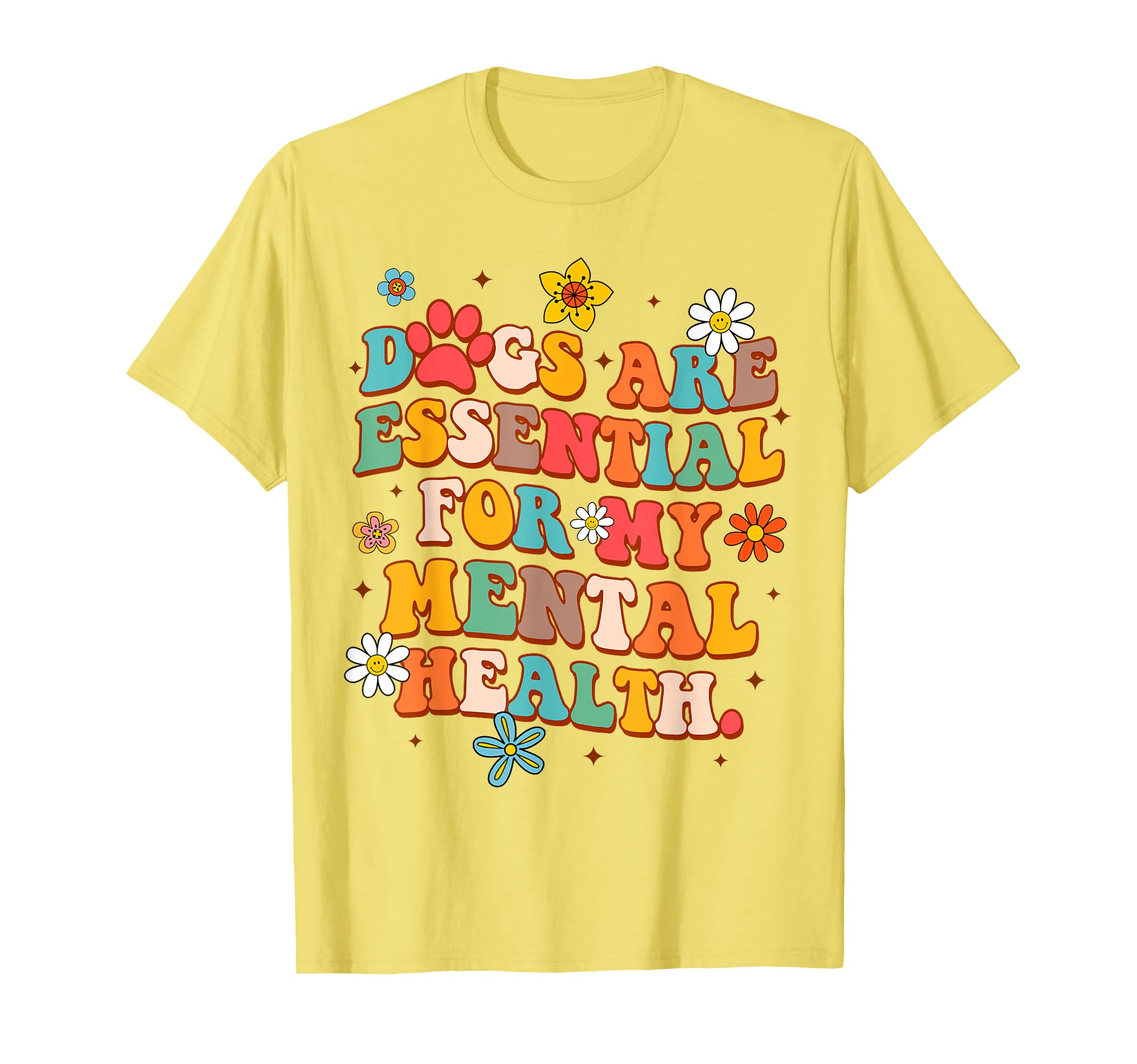 Dog Lover Anxiety Dogs Are My Mental T-Shirt - Minimalist Print Unisex - T-Shirt, Sweatshirt, Hoodie