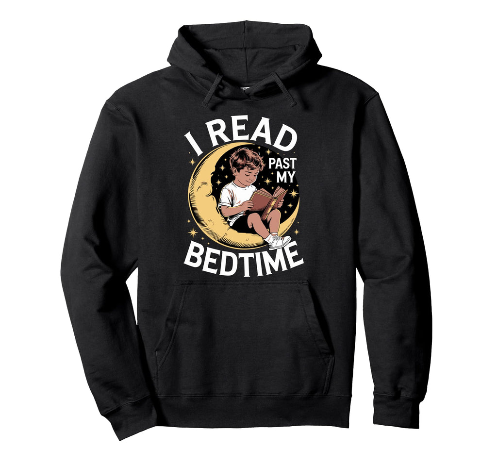 I Read Past My Bedtime Book Lover Reading Hoodie - Graphic Print Men Women - T-Shirt, Sweatshirt, Hoodie
