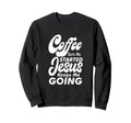 Coffee Gets Me Started Jesus Keeps Me Sweatshirt - Graphic Print Unisex - T-Shirt, Sweatshirt, Hoodie