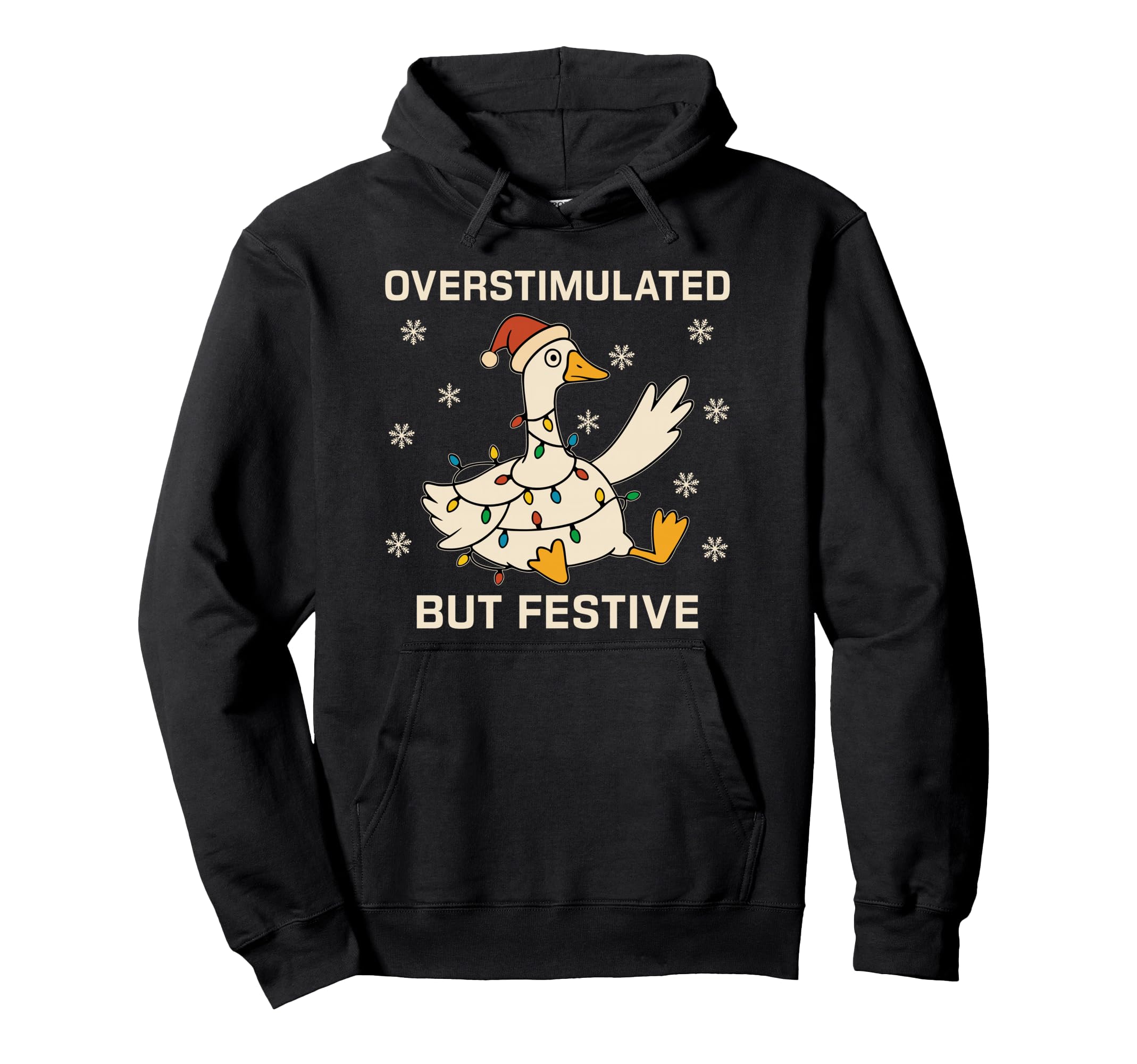 Funny Santa Goose Overstimulated But Hoodie - Novelty Apparel Men Women - T-Shirt, Sweatshirt, Hoodie