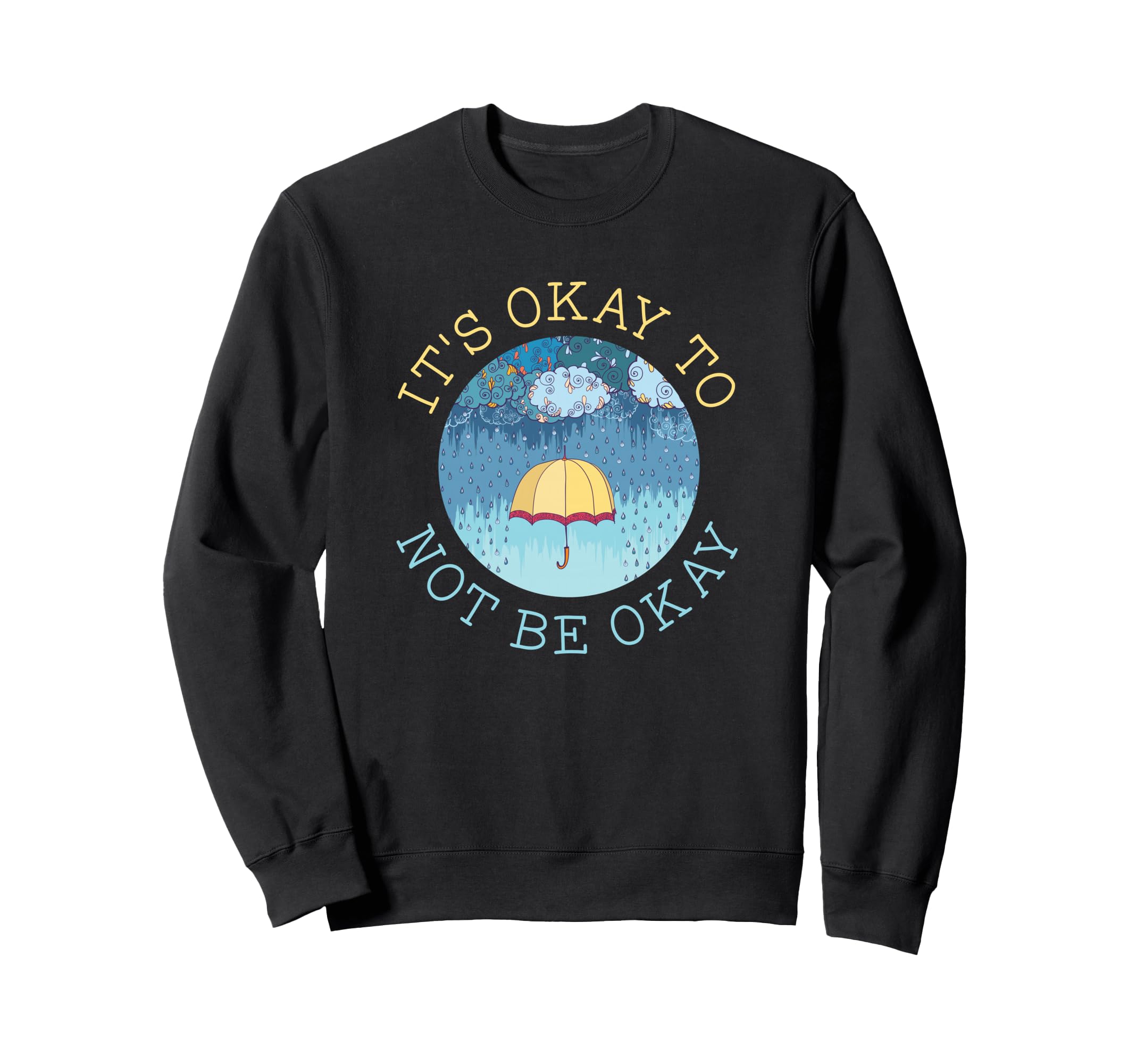 Its Okay To Not Be Okay Mental Sweatshirt - Unique Graphic for Adults - T-Shirt, Sweatshirt, Hoodie
