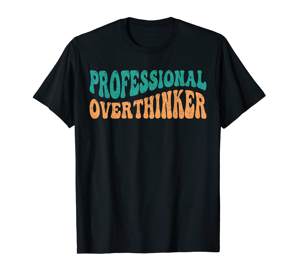 Professional Overthinker Death T-Shirt - Fun Novelty Design Unisex - T-Shirt, Sweatshirt, Hoodie