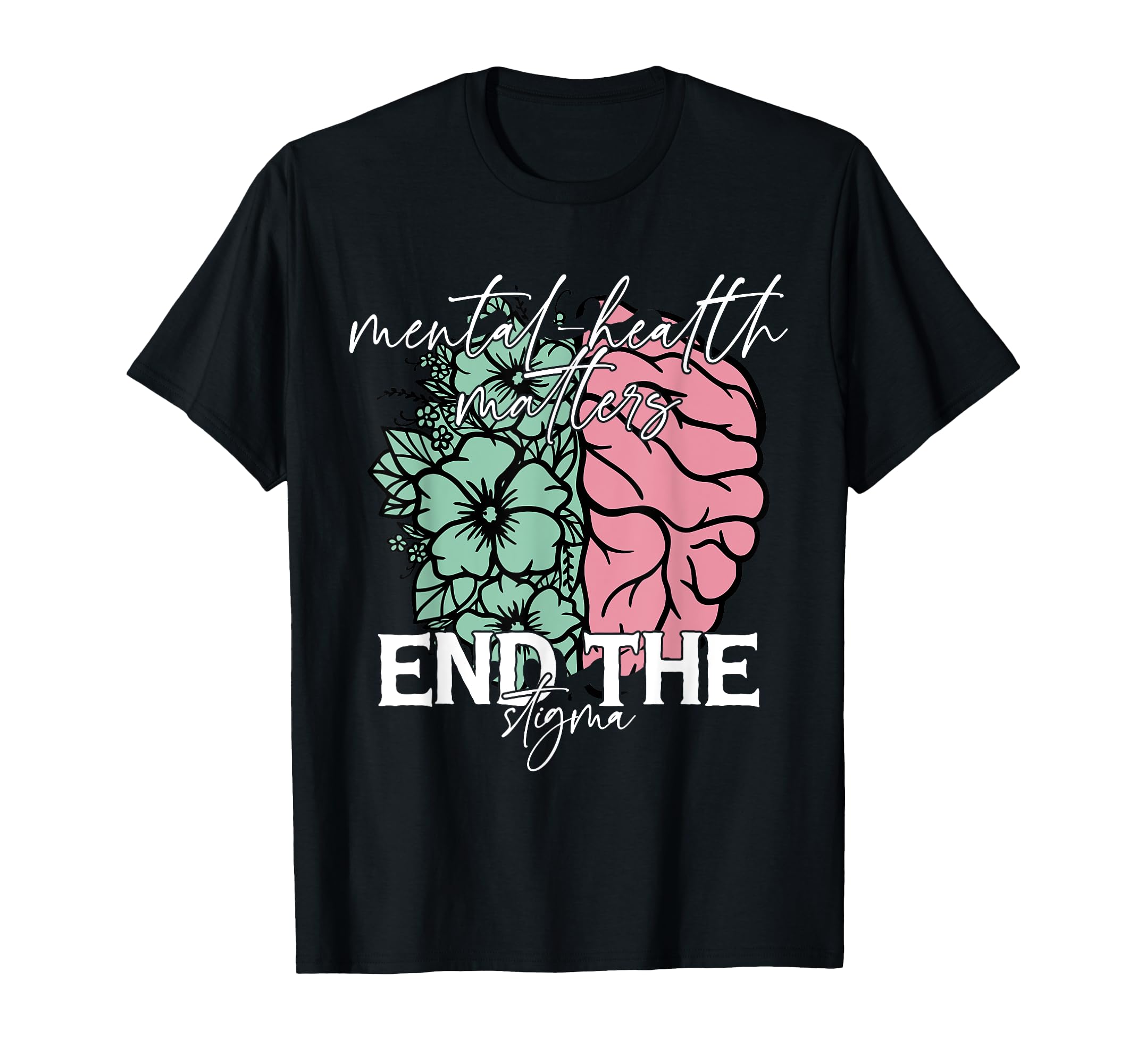 End Stigma Mental Health Matters Mental T-Shirt - Minimalist Print Unisex - T-Shirt, Sweatshirt, Hoodie