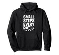 Small Steps Every Day Motivational Hoodie - Aesthetic Graphic Unisex - T-Shirt, Sweatshirt, Hoodie