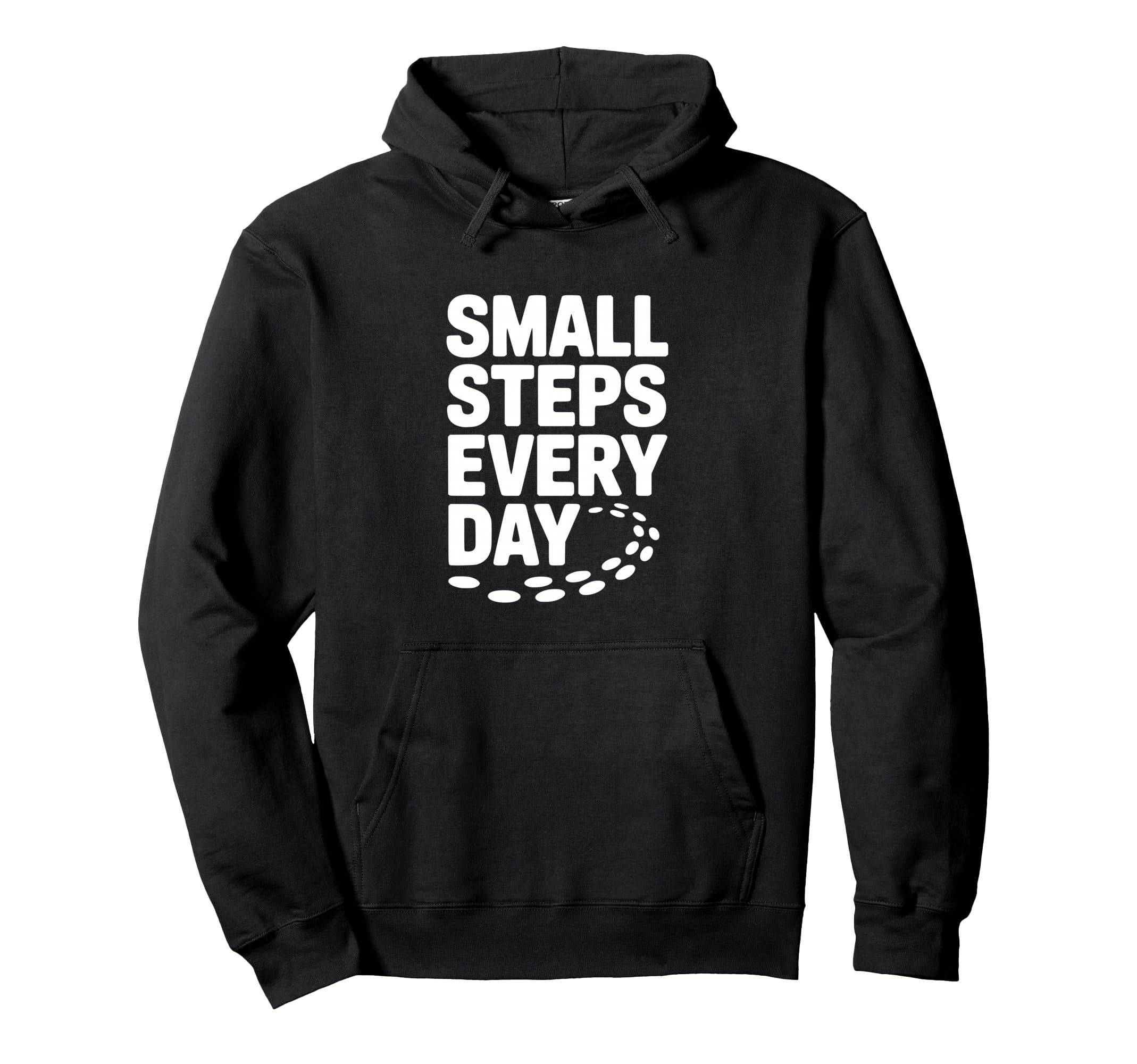 Small Steps Every Day Motivational Hoodie - Aesthetic Graphic Unisex - T-Shirt, Sweatshirt, Hoodie