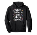 When Others Quit I Keep Going Excuse Grind Hoodie - Novelty Apparel Unisex - T-Shirt, Sweatshirt, Hoodie