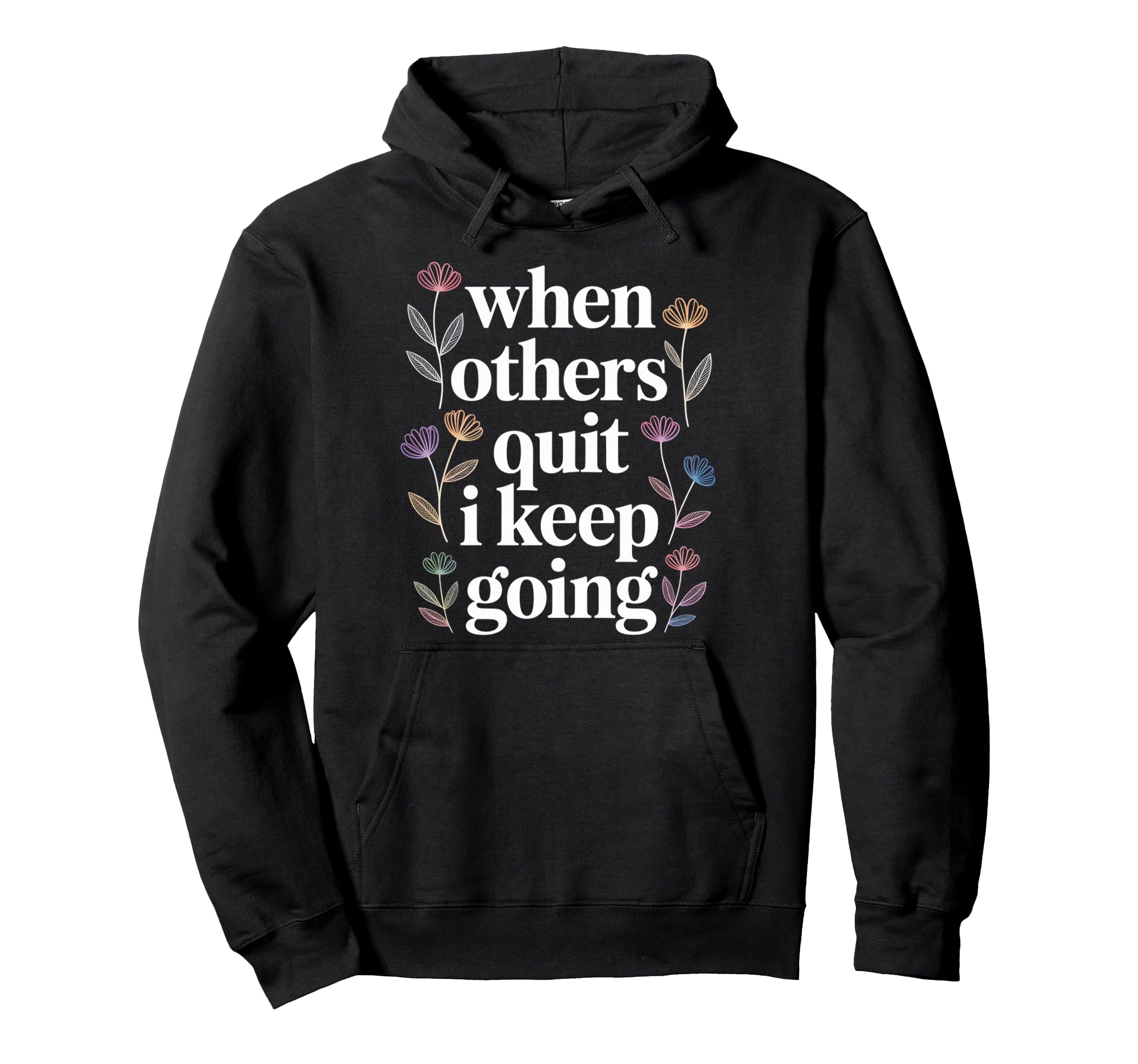 When Others Quit I Keep Going Excuse Grind Hoodie - Novelty Apparel Unisex - T-Shirt, Sweatshirt, Hoodie