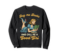 Smut Reader Romance Buys Me Books Sweatshirt - Aesthetic Graphic Men Women - T-Shirt, Sweatshirt, Hoodie