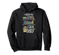 My Shelf I Funny Book Worm Book Nerd Hoodie - Aesthetic Graphic for Adults - T-Shirt, Sweatshirt, Hoodie