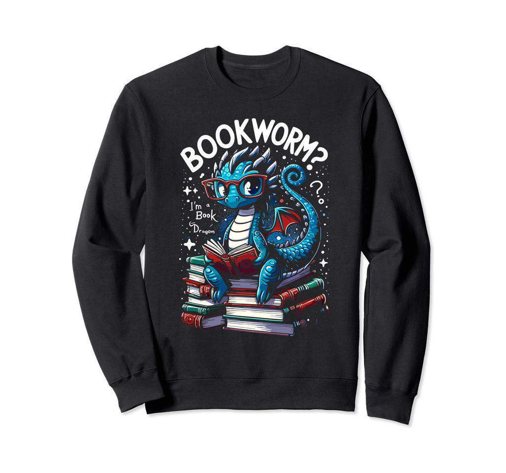 Bookworm Im Book Dragon Funny Sweatshirt - Fun Novelty Design Men Women - T-Shirt, Sweatshirt, Hoodie