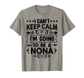 I Cant Keep Calm Im Going To Be Nona T-Shirt - Aesthetic Graphic Men Women - T-Shirt, Sweatshirt, Hoodie