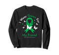 I Wear Green My Friend Mental Health Sweatshirt - Novelty Apparel Unisex - T-Shirt, Sweatshirt, Hoodie