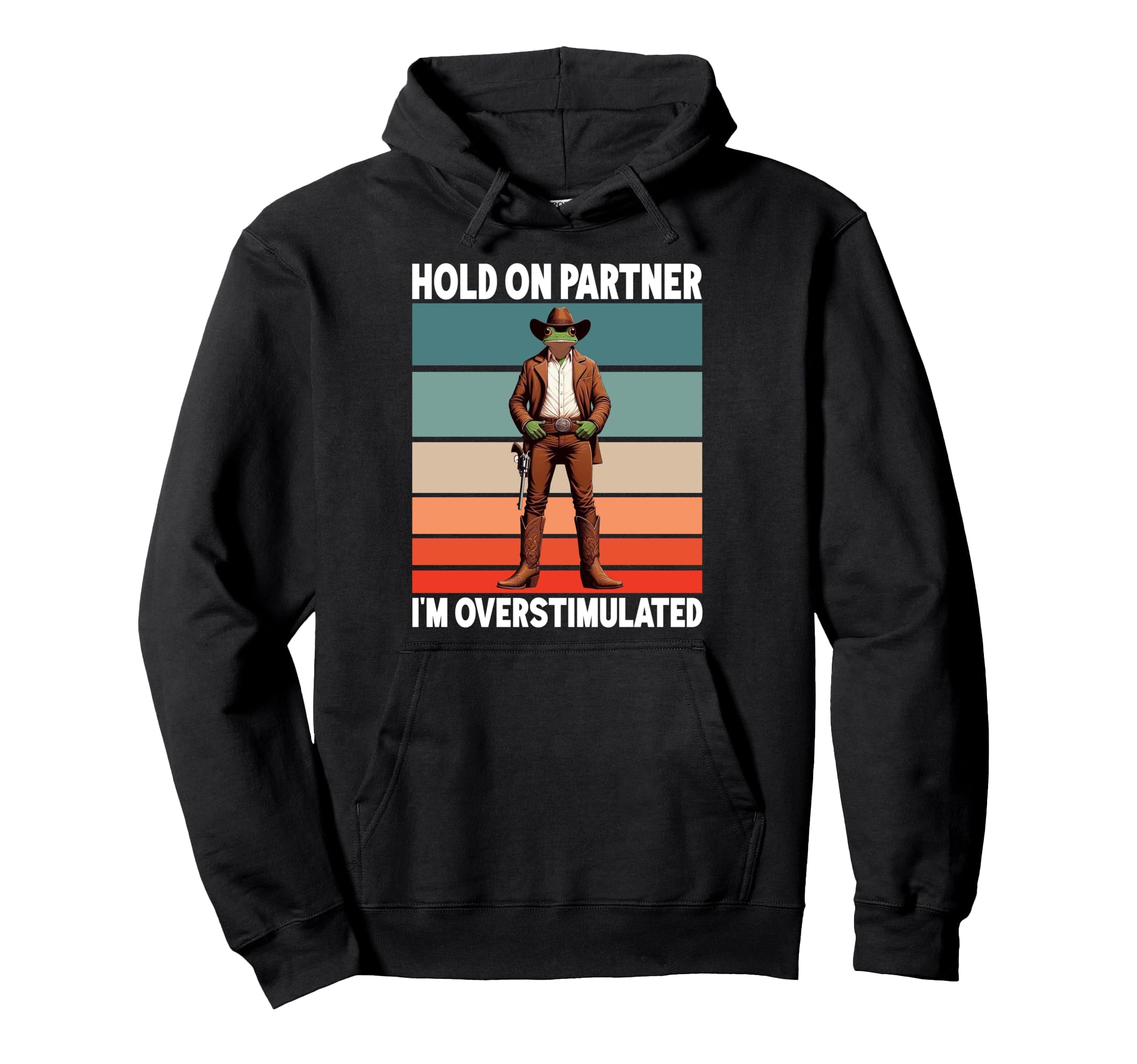 Hold Partner Im Overstimulated Funny Hoodie - Graphic Print Men Women - T-Shirt, Sweatshirt, Hoodie