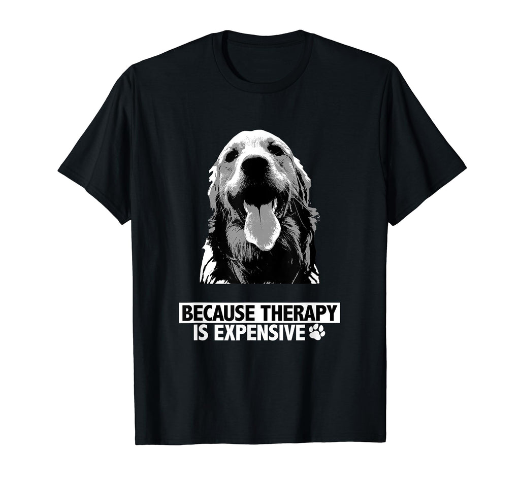 Because Therapy Is Expensive Golden T-Shirt - Fun Novelty Design Unisex - T-Shirt, Sweatshirt, Hoodie