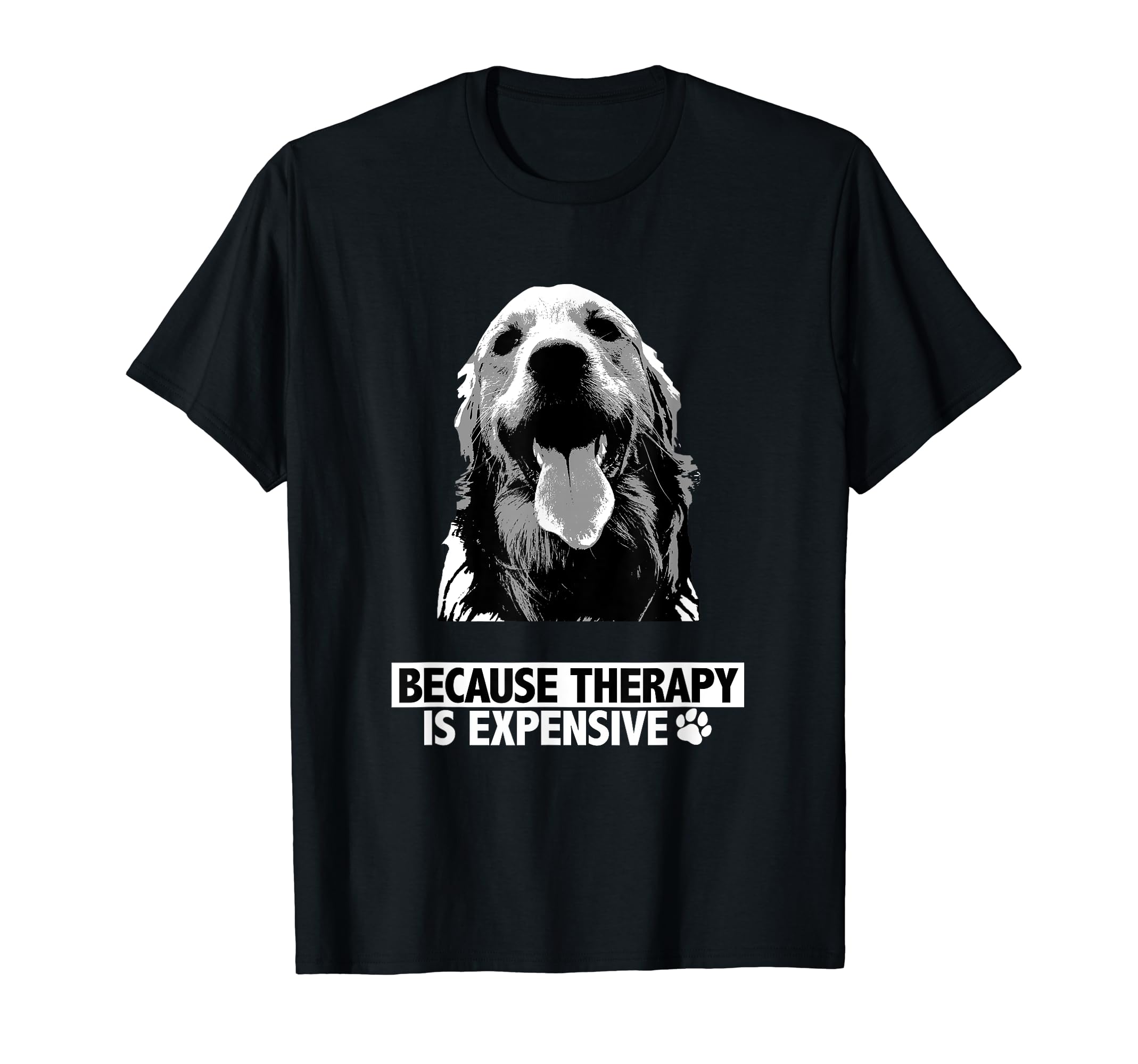 Because Therapy Is Expensive Golden T-Shirt - Fun Novelty Design Unisex - T-Shirt, Sweatshirt, Hoodie