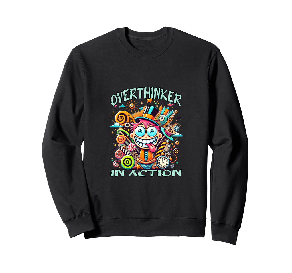 Overthinker Action Funny Adhd Chaos Sweatshirt - Trendy Graphic Men Women - T-Shirt, Sweatshirt, Hoodie
