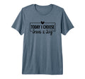 Today I Choose Jesus Joy T-Shirt - Fun Novelty Design Men Women - T-Shirt, Sweatshirt, Hoodie