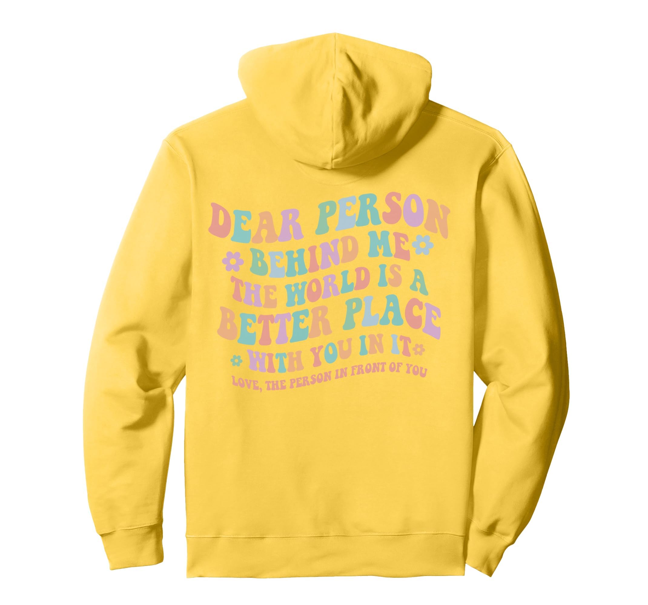 Dear Person Behind Me World Is Better Hoodie - Graphic Print for Adults - T-Shirt, Sweatshirt, Hoodie