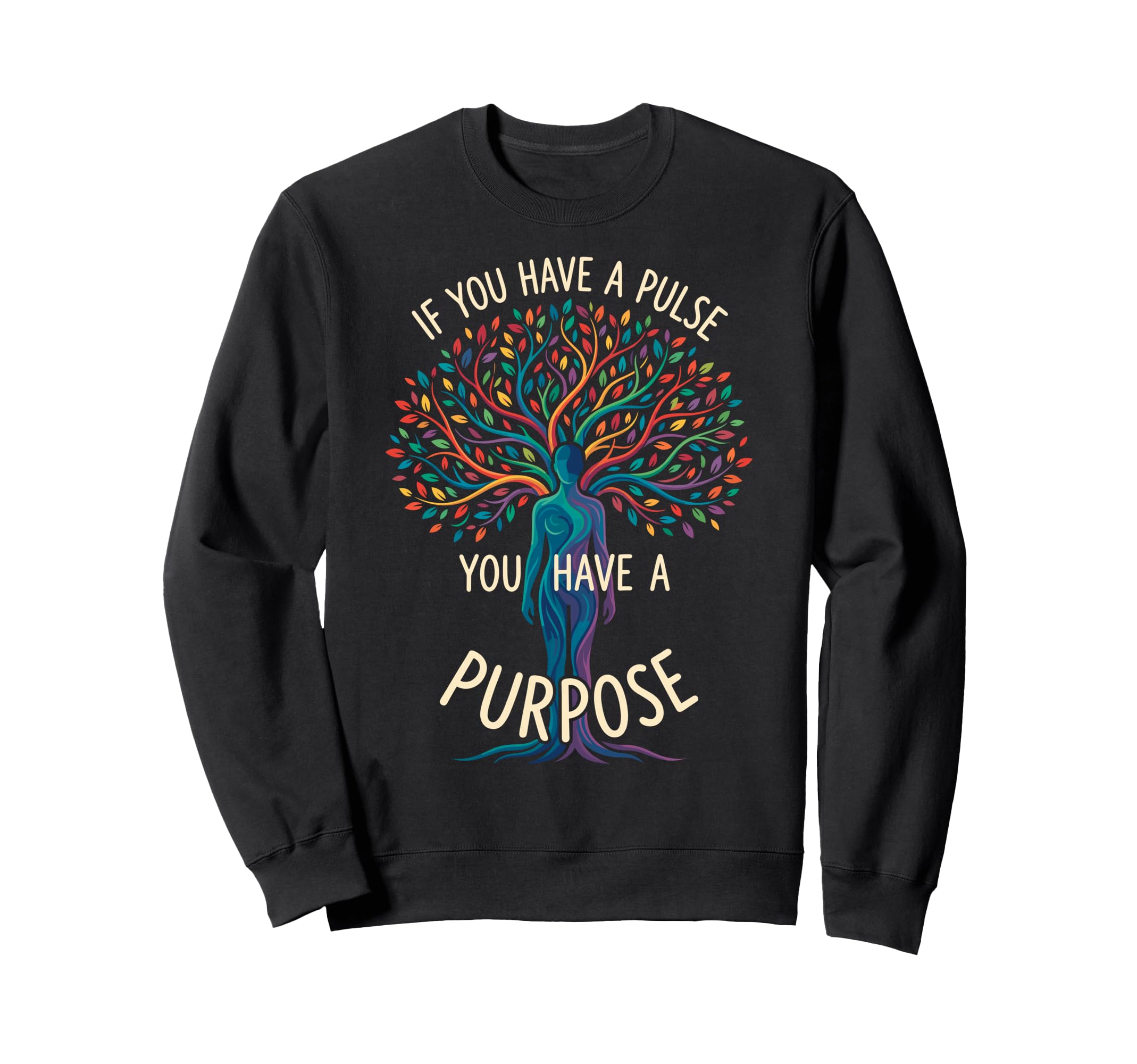 If You Have Pulse You Have Purpose Sweatshirt - Graphic Print for Adults - T-Shirt, Sweatshirt, Hoodie