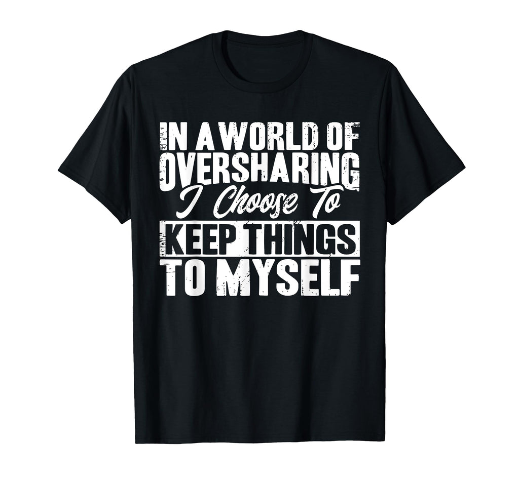 Antisocial I Keep Things To Myself T-Shirt - Graphic Print Men Women - T-Shirt, Sweatshirt, Hoodie