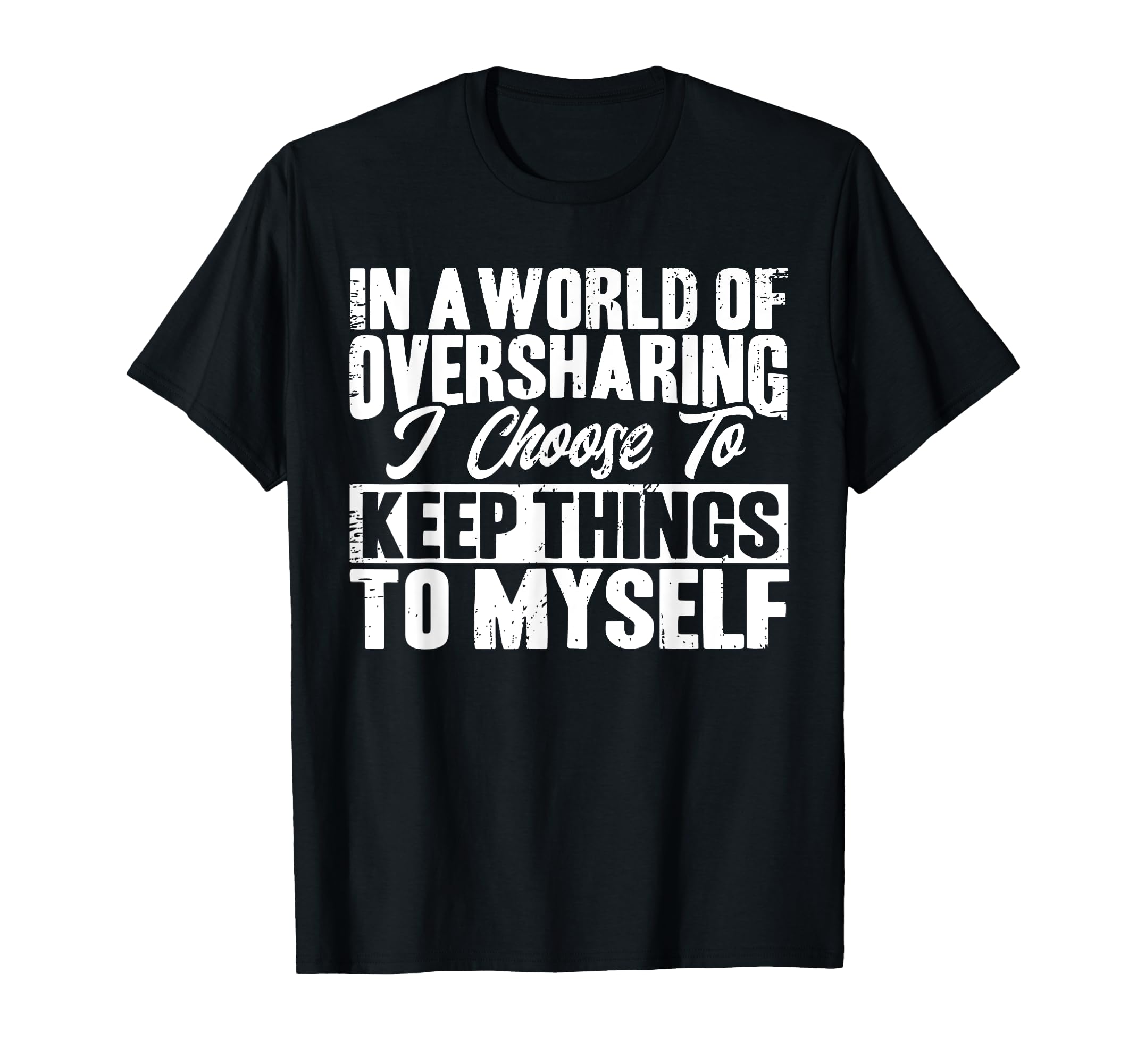 Antisocial I Keep Things To Myself T-Shirt - Graphic Print Men Women - T-Shirt, Sweatshirt, Hoodie