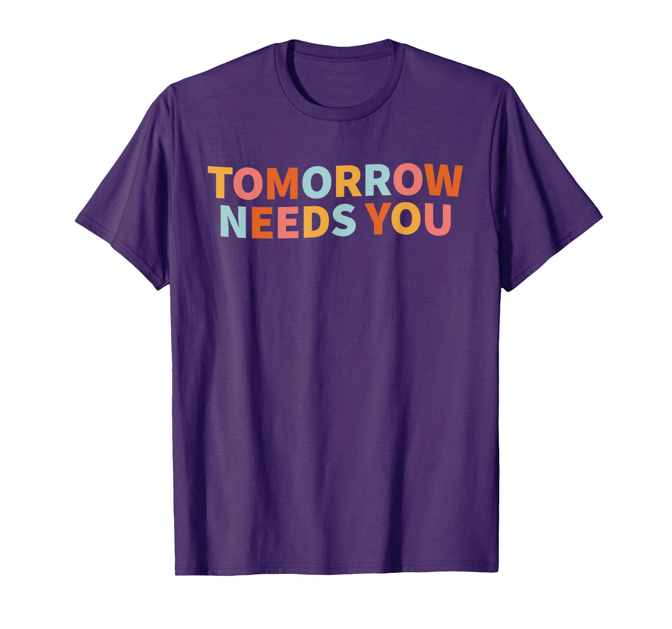Mental Health Tomorrow Needs You Small T-Shirt - Novelty Apparel Unisex - T-Shirt, Sweatshirt, Hoodie