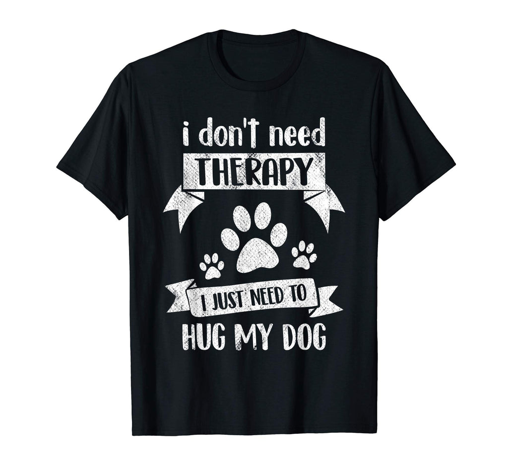 I Dont Need Therapy I Just Need To Hug T-Shirt - Trendy Graphic Men Women - T-Shirt, Sweatshirt, Hoodie