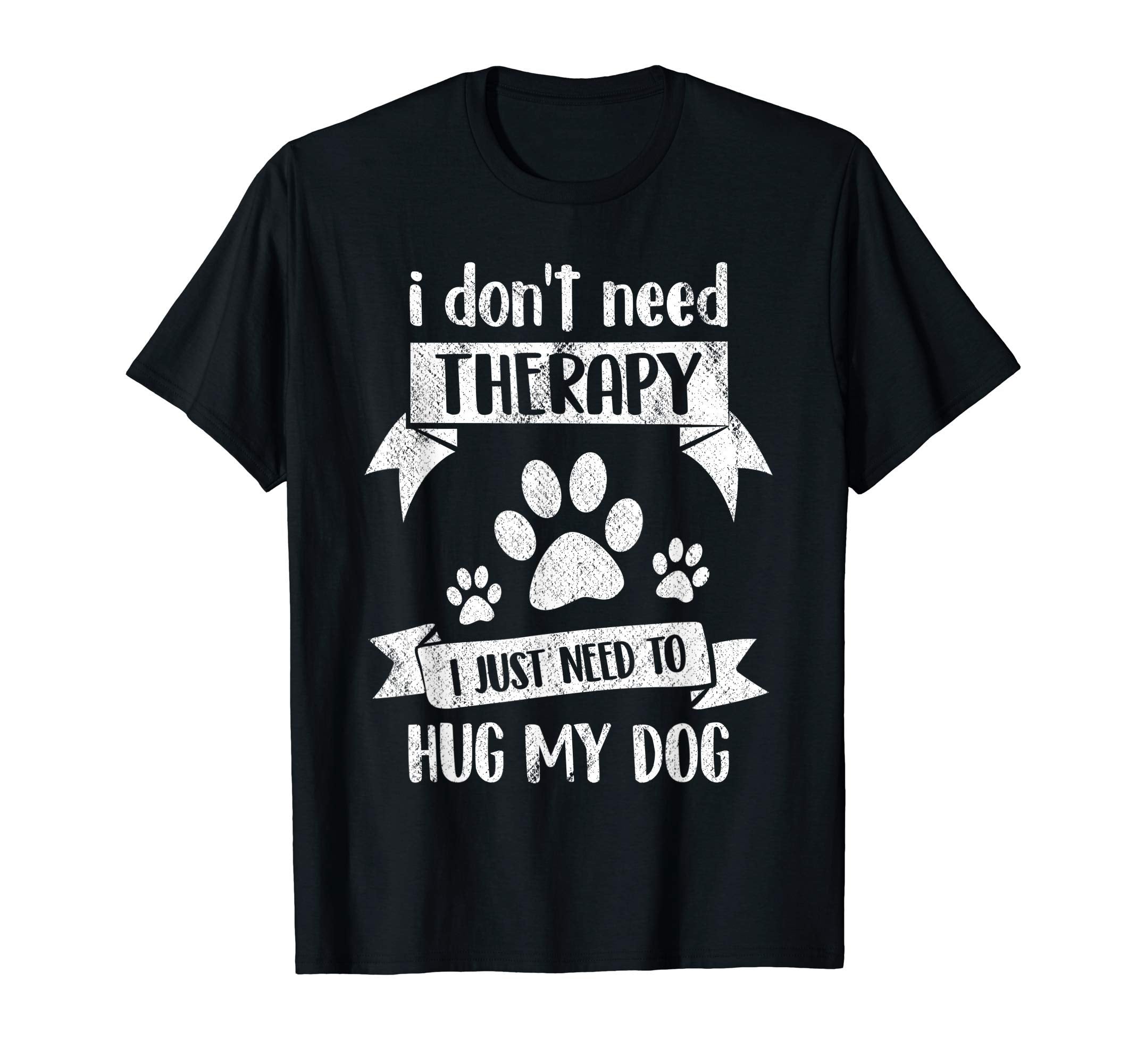 I Dont Need Therapy I Just Need To Hug T-Shirt - Trendy Graphic Men Women - T-Shirt, Sweatshirt, Hoodie