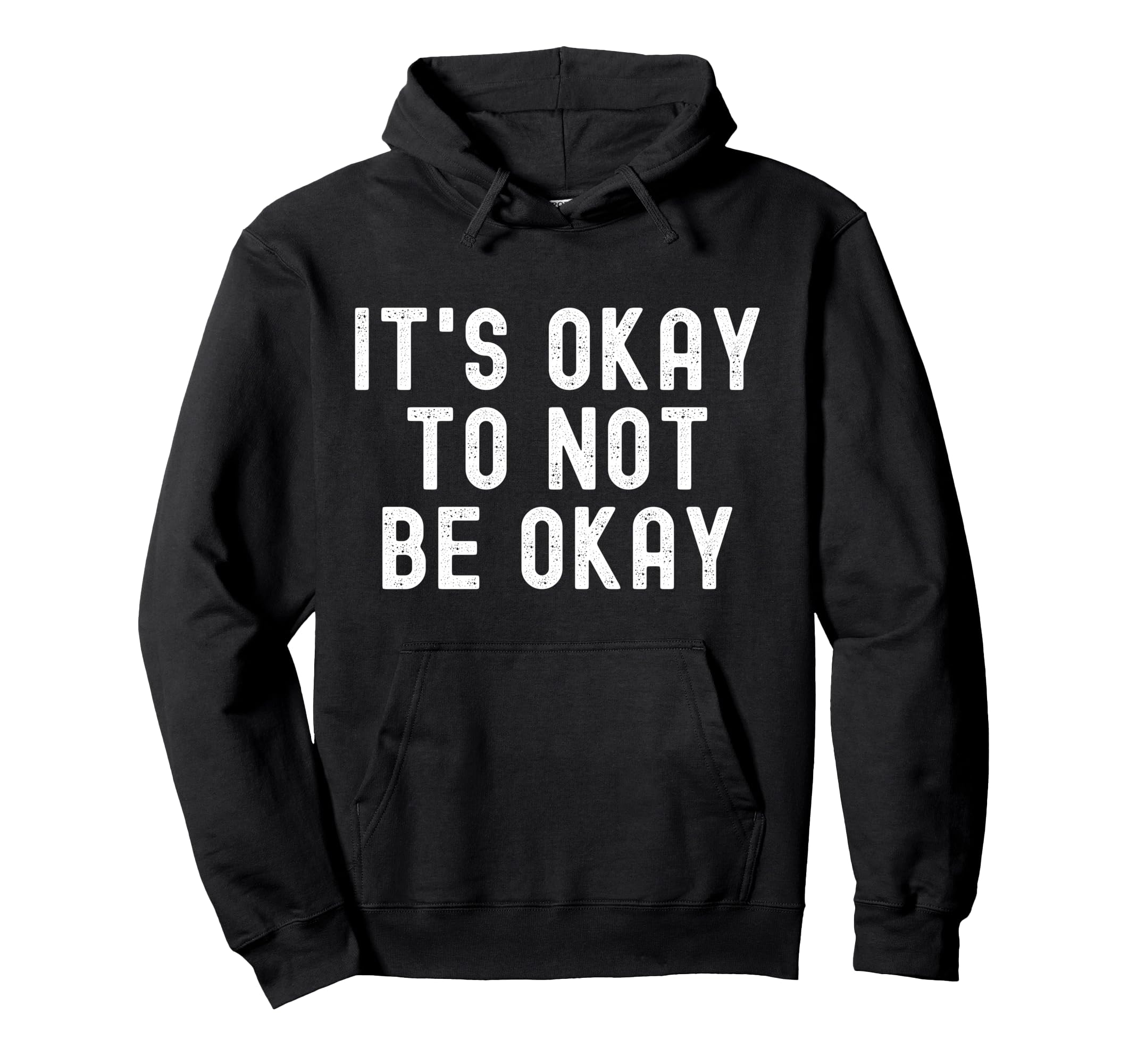 Its Okay To Not Be Okay Hoodie - Minimalist Print Men Women - T-Shirt, Sweatshirt, Hoodie