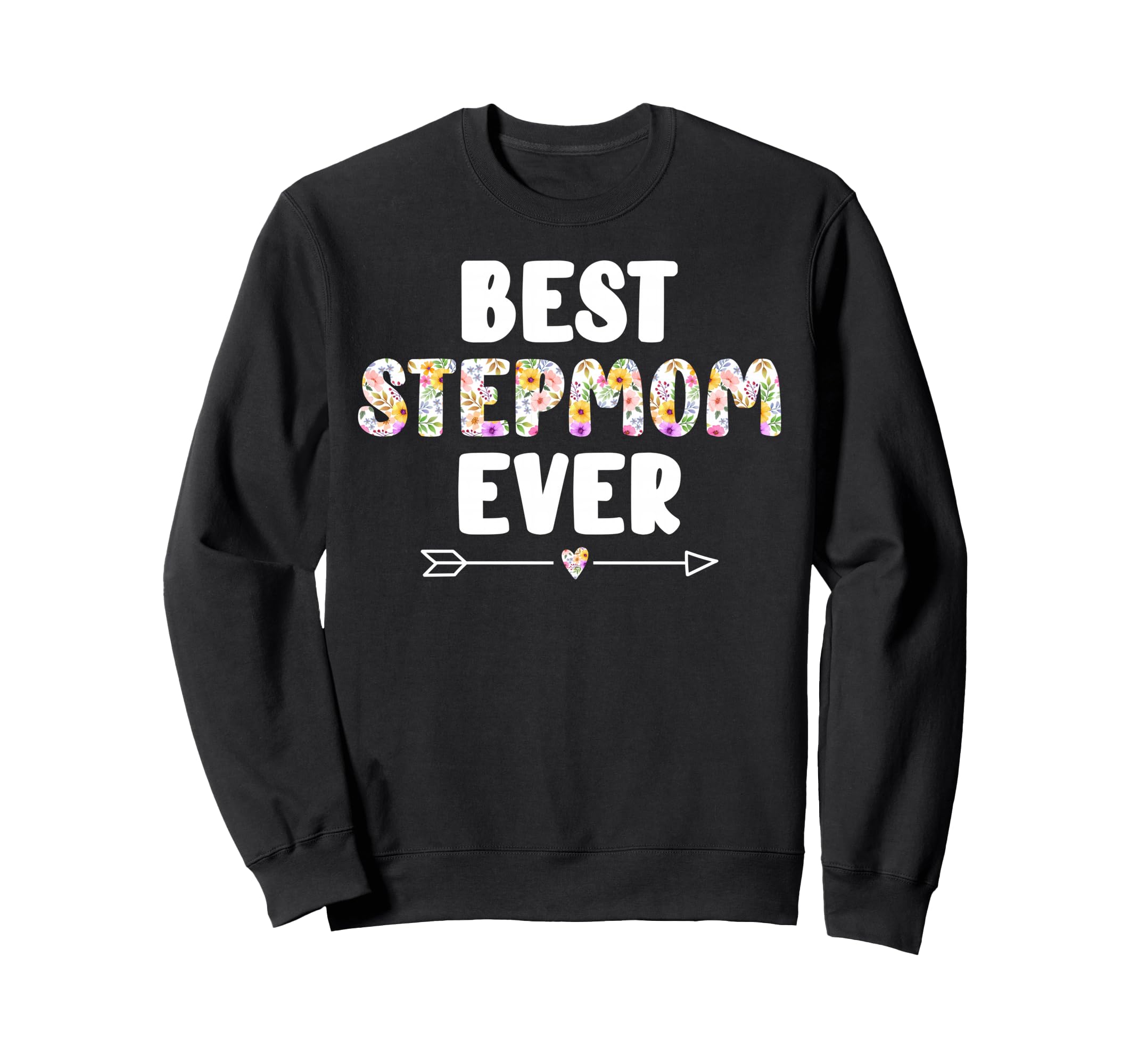 Best Stepmom Ever Stepmama Sweatshirt - Fun Novelty Design for Adults - T-Shirt, Sweatshirt, Hoodie