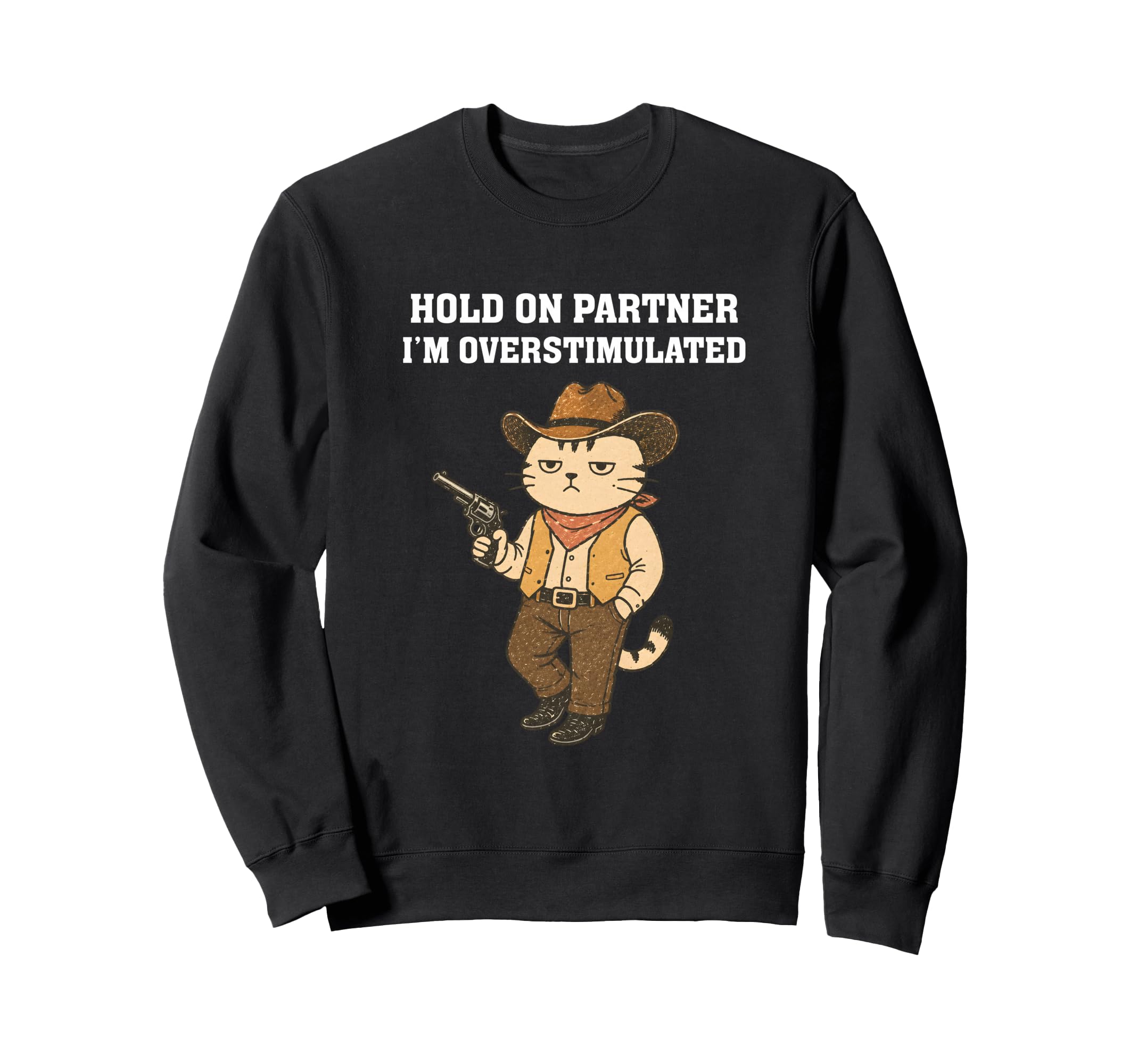Hold Partner Im Overstimulated Sweatshirt - Aesthetic Graphic Men Women - T-Shirt, Sweatshirt, Hoodie