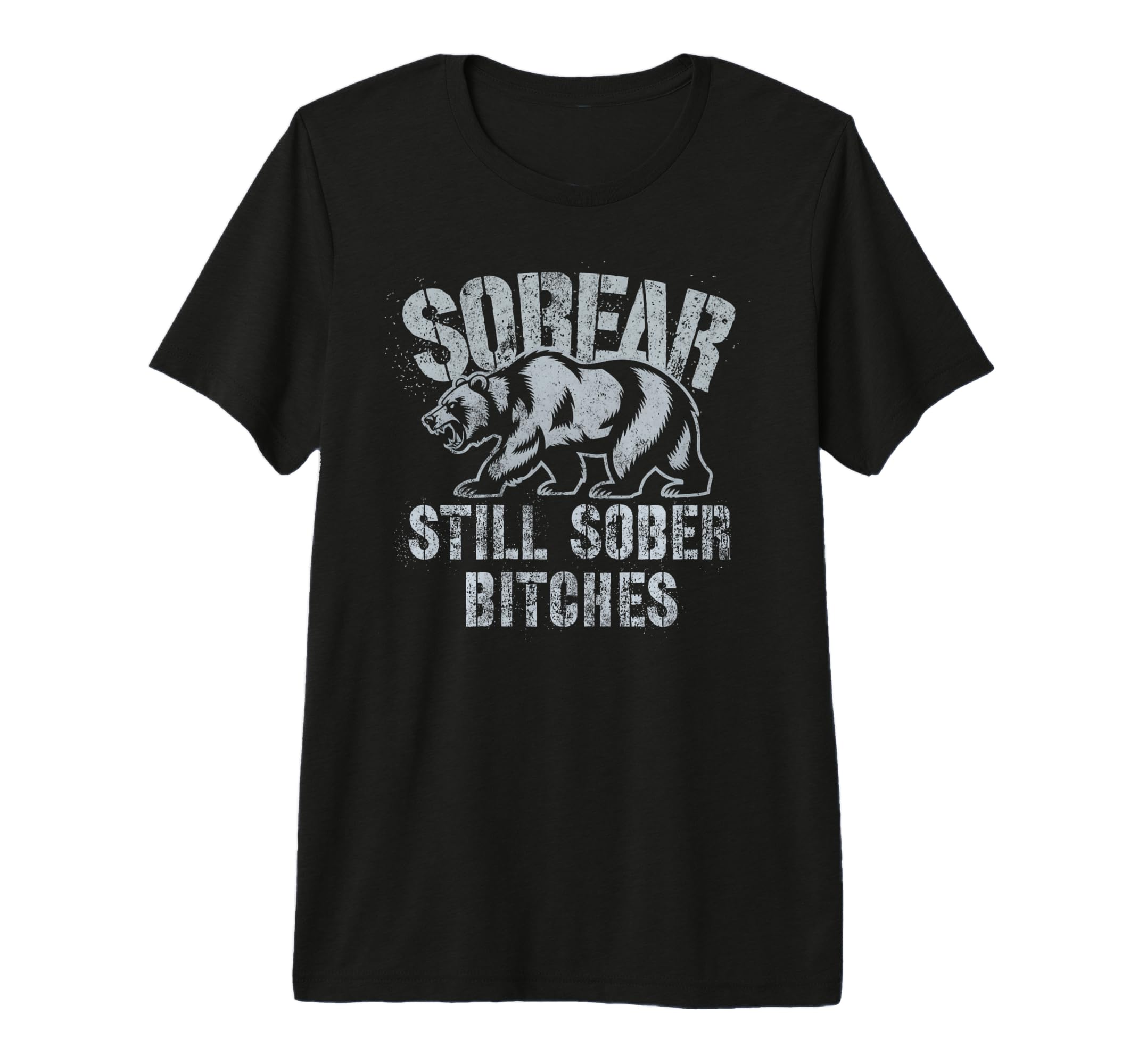 Normalize Sobear Still Sober Bitches Af T-Shirt - Minimalist Print Unisex - T-Shirt, Sweatshirt, Hoodie