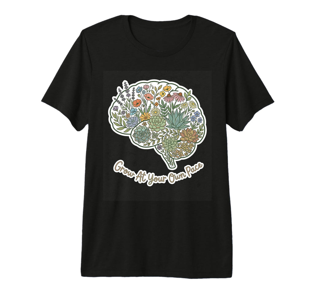 Grow Your Own Pace Floral Brain Mental T-Shirt - Minimalist Print Unisex - T-Shirt, Sweatshirt, Hoodie