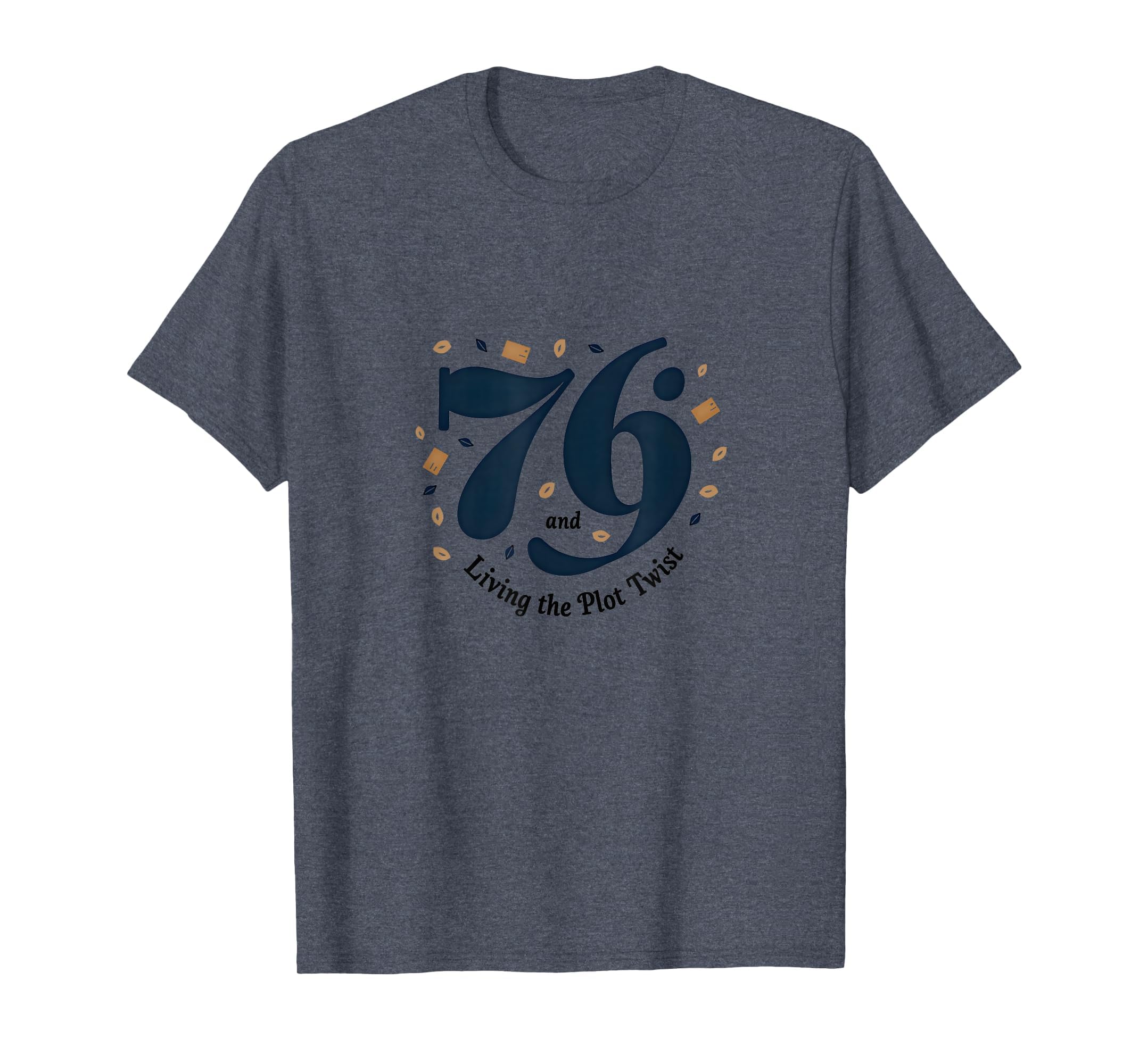 Birthday Gift 76 And Living Plot Twist T-Shirt - Aesthetic Graphic Unisex - T-Shirt, Sweatshirt, Hoodie