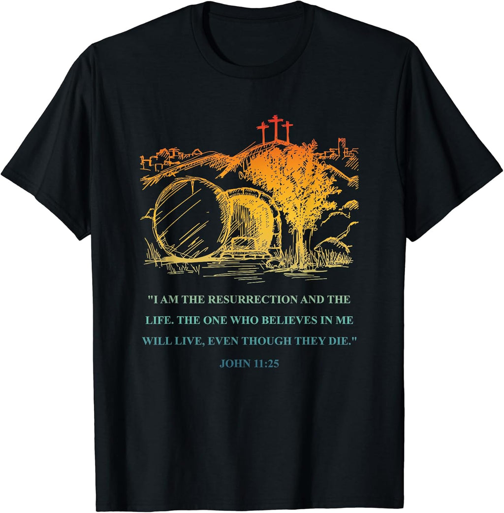 I Am The Resurrection And The Life John 11:25 Unisex T-shirt, Sweatshirt, Hoodie, Long Sleeve Tee - T-Shirt, Sweatshirt, Hoodie