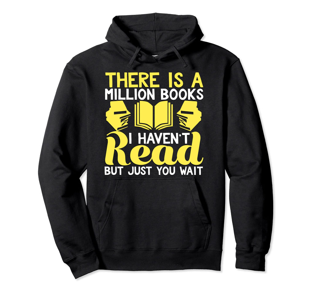 Theres Million Books I Havent Read Hoodie - Minimalist Print for Adults - T-Shirt, Sweatshirt, Hoodie
