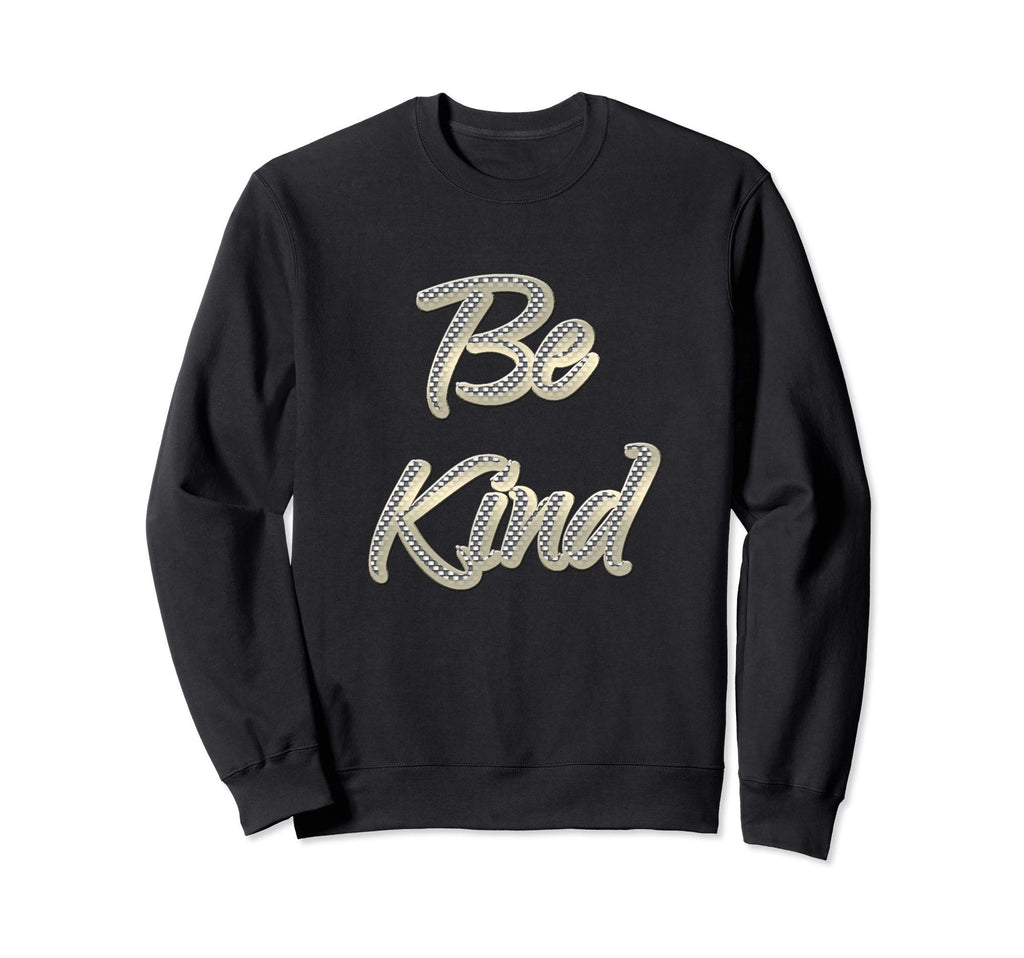 Be Kind Motivate Positive Sweatshirt - Streetwear Style for Adults - T-Shirt, Sweatshirt, Hoodie