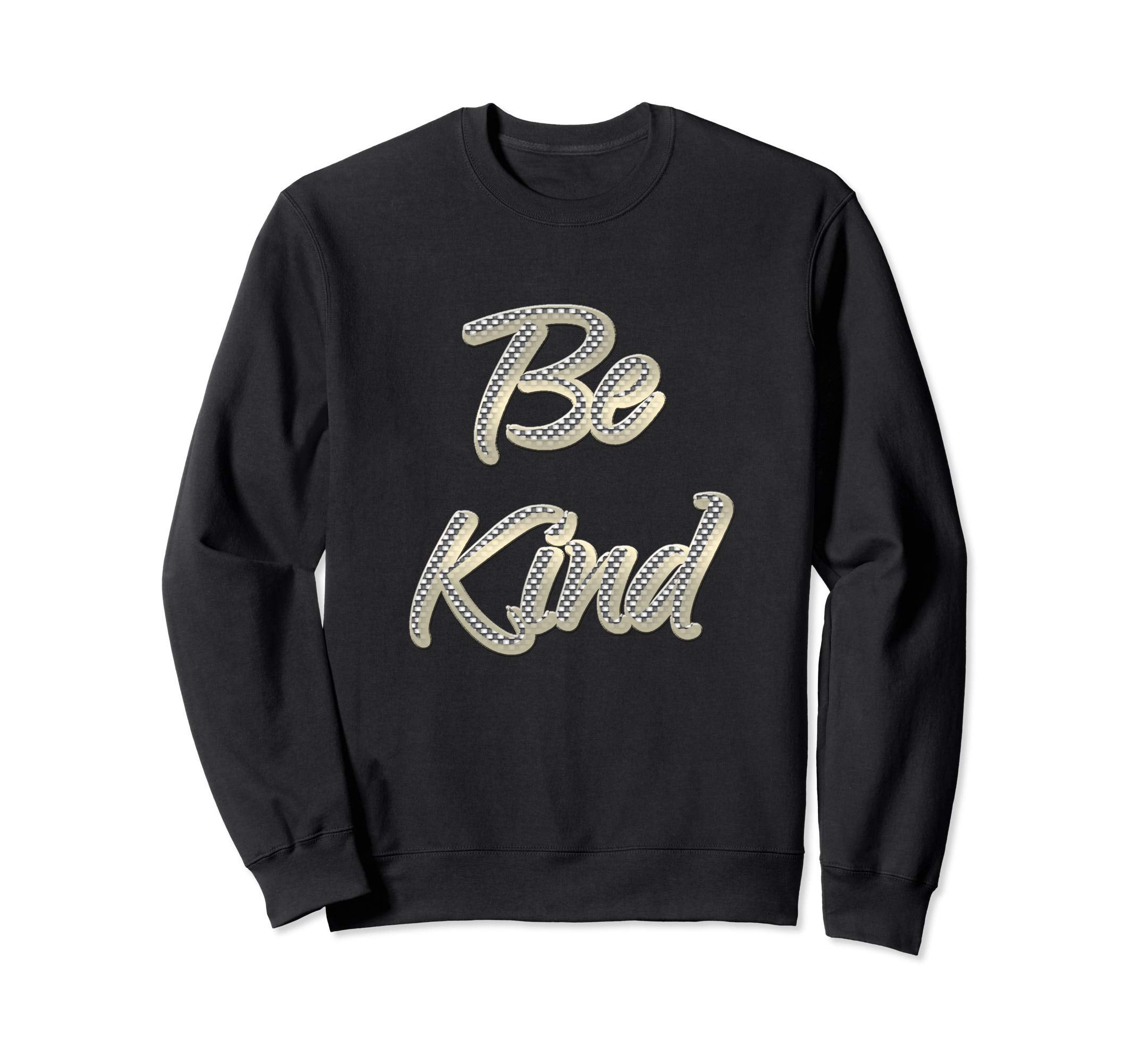Be Kind Motivate Positive Sweatshirt - Streetwear Style for Adults - T-Shirt, Sweatshirt, Hoodie