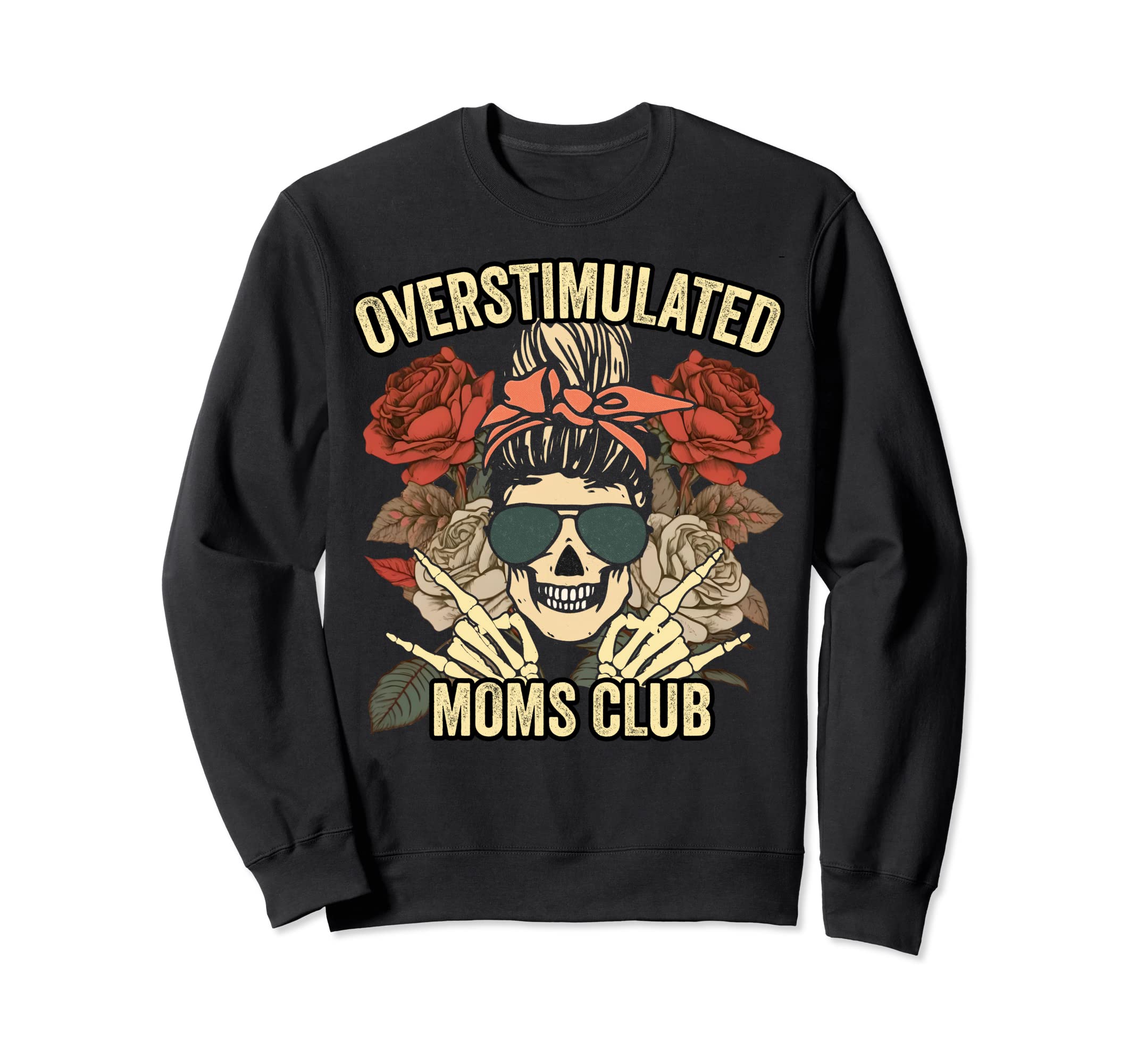 Overstimulated Moms Club Skull Sweatshirt - Graphic Print Men Women - T-Shirt, Sweatshirt, Hoodie