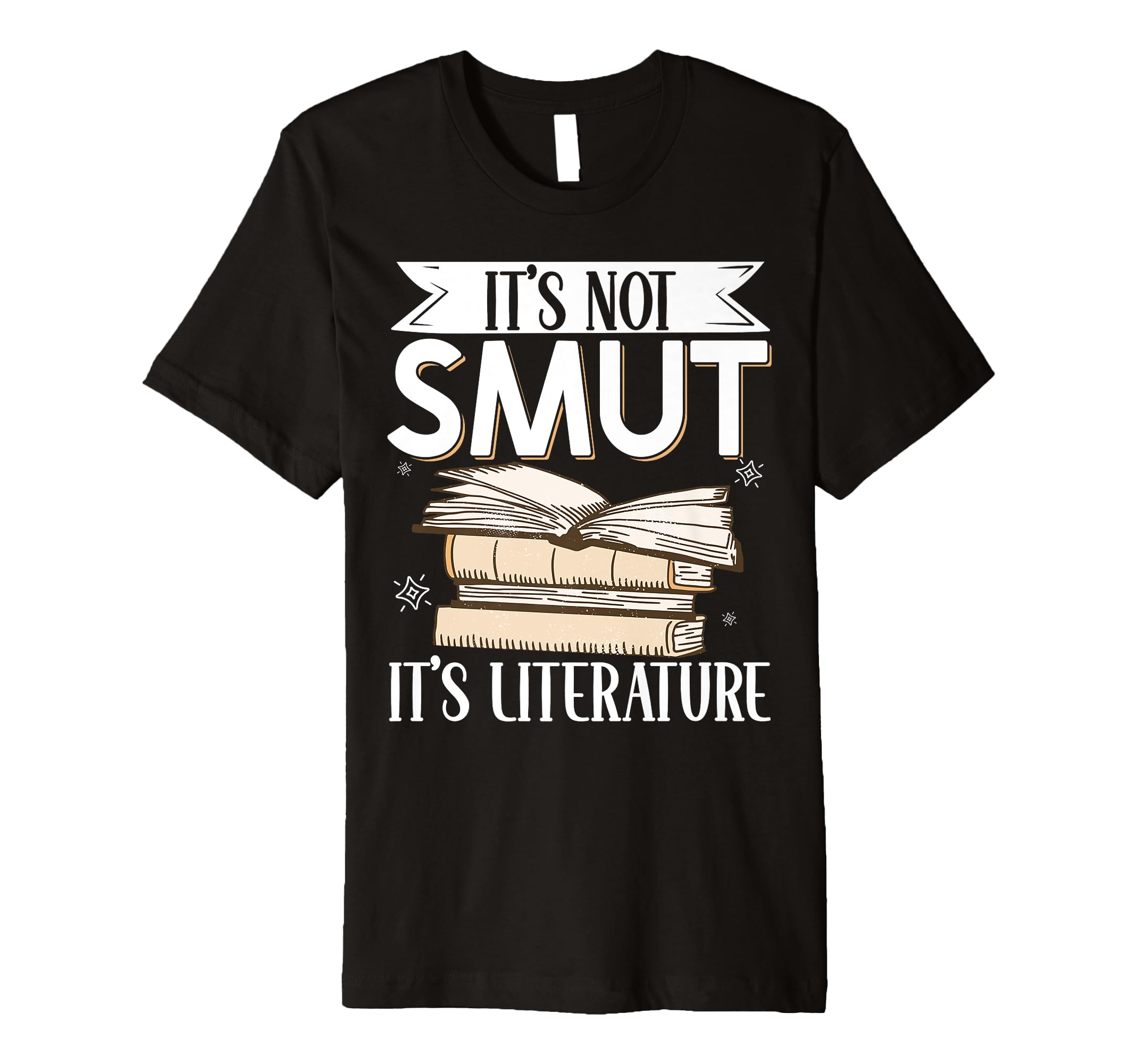 Its Not Smut Its Literature T-Shirt - Trendy Graphic Men Women - T-Shirt, Sweatshirt, Hoodie