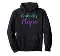 Embody Hope Mental Health Awareness Hoodie - Streetwear Style for Adults - T-Shirt, Sweatshirt, Hoodie