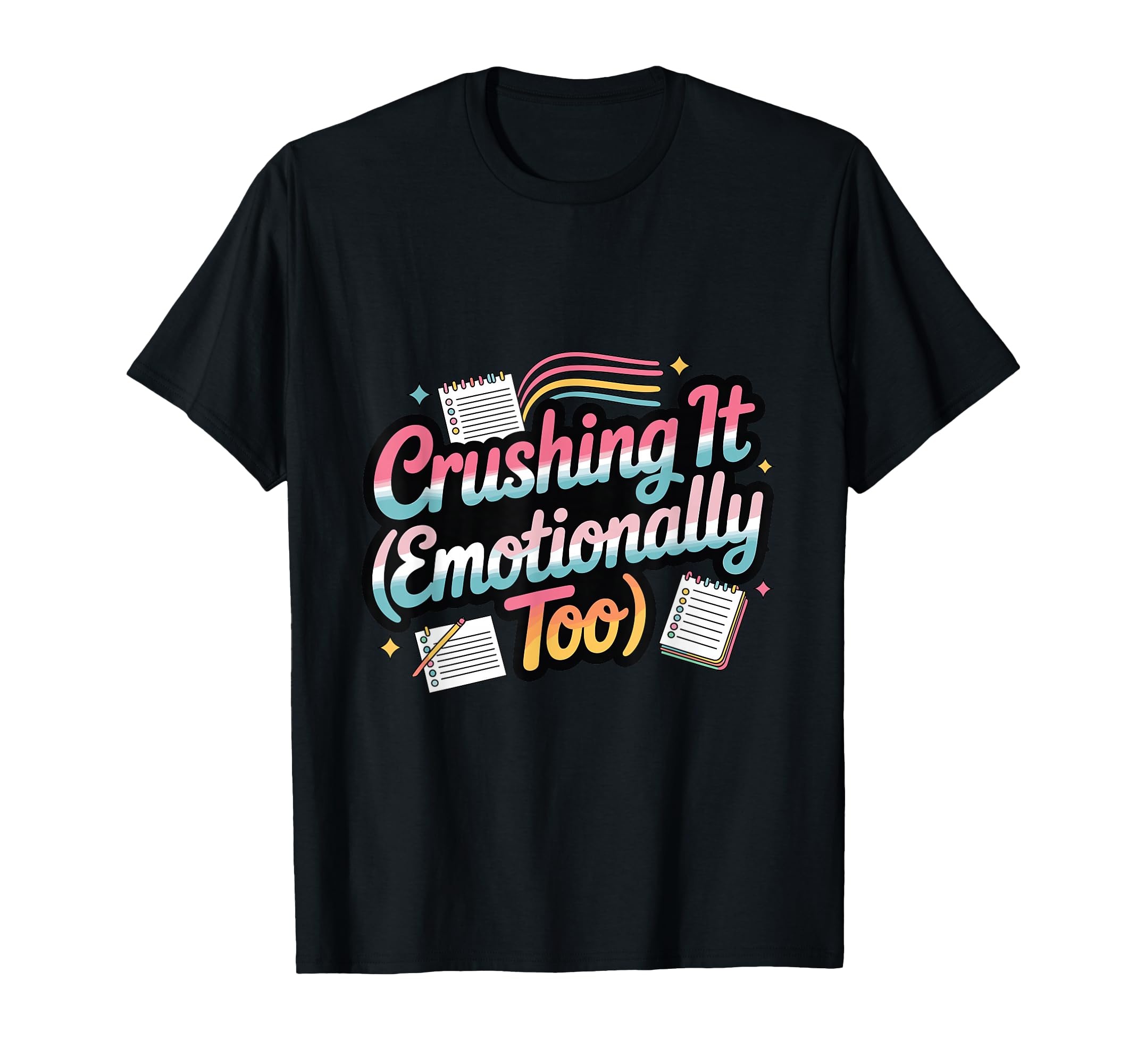 Crushing It Emotionally Too Funny T-Shirt - Novelty Apparel Unisex - T-Shirt, Sweatshirt, Hoodie