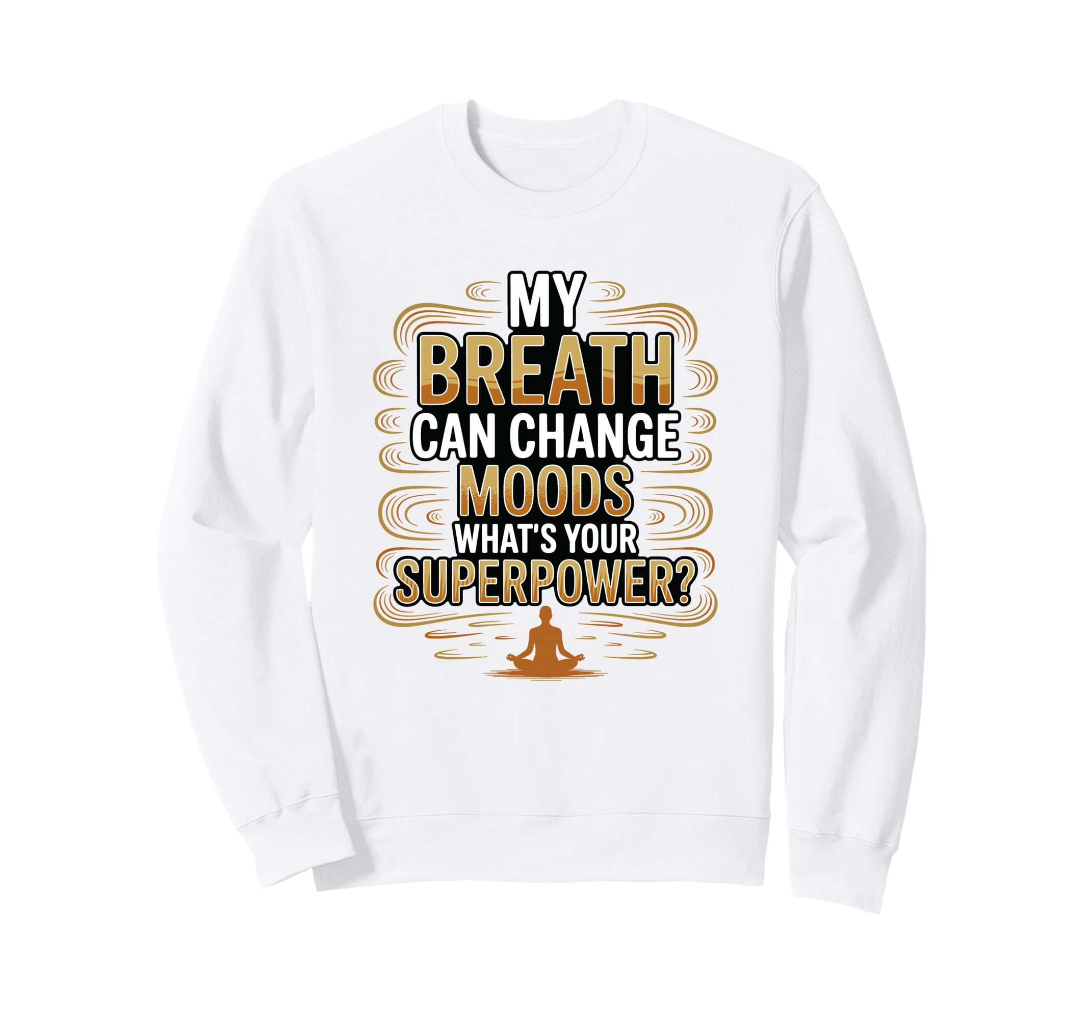 Funny Yoga Meditation Breathwork Sweatshirt - Fun Novelty Design for Adults - T-Shirt, Sweatshirt, Hoodie