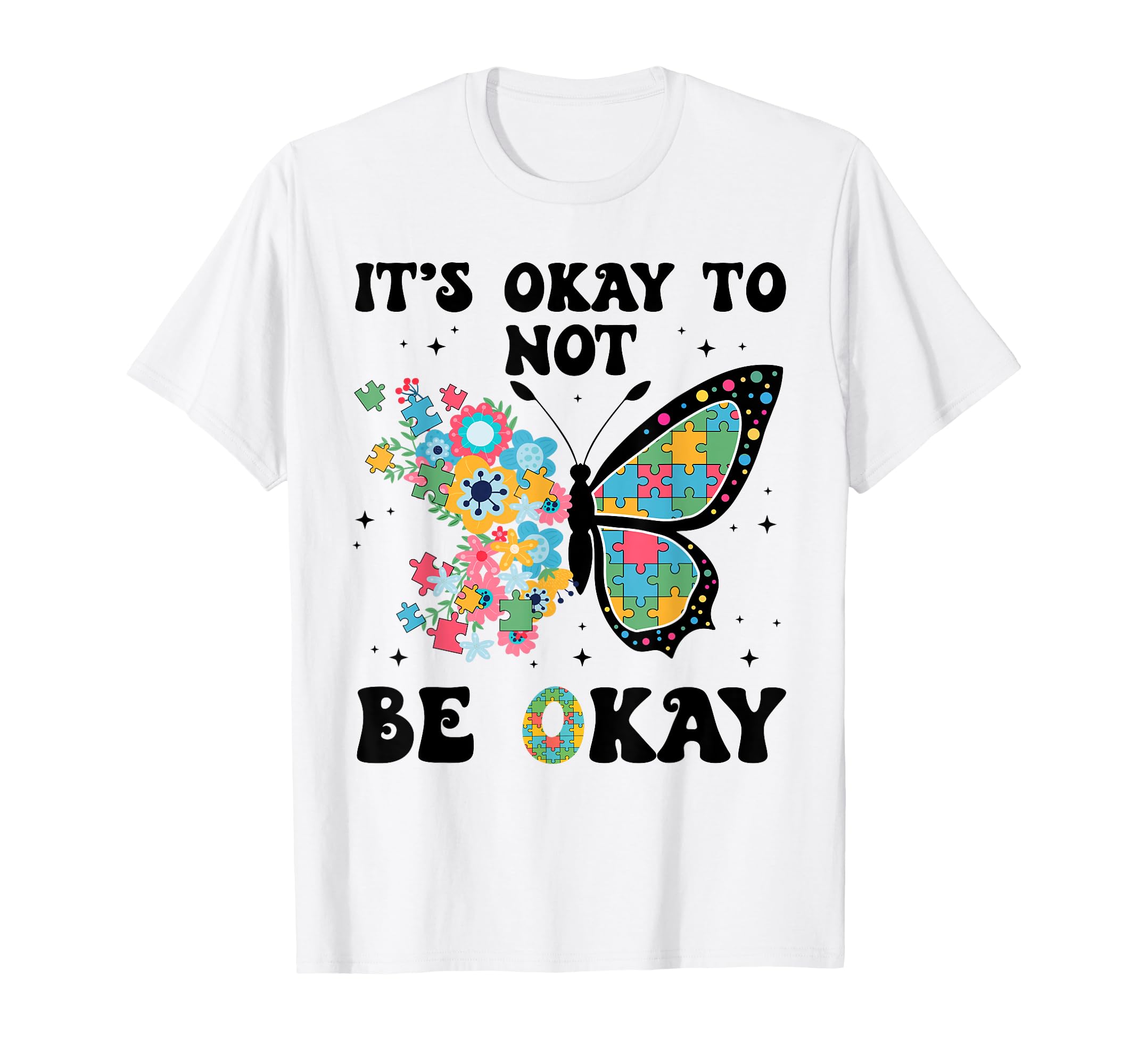Its Ok To Not Be Okay Autism Awareness T-Shirt - Novelty Apparel Men Women - T-Shirt, Sweatshirt, Hoodie