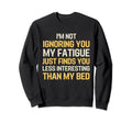 Funny Chronic Fatigue Syndrome Sweatshirt - Fun Novelty Design for Adults - T-Shirt, Sweatshirt, Hoodie