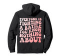 Be Kind Everyone Is Fighting Battle Hoodie - Graphic Print Men Women - T-Shirt, Sweatshirt, Hoodie