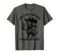 Hold Partner Im Overstimulated Cowboy T-Shirt - Fun Novelty Design Unisex - T-Shirt, Sweatshirt, Hoodie