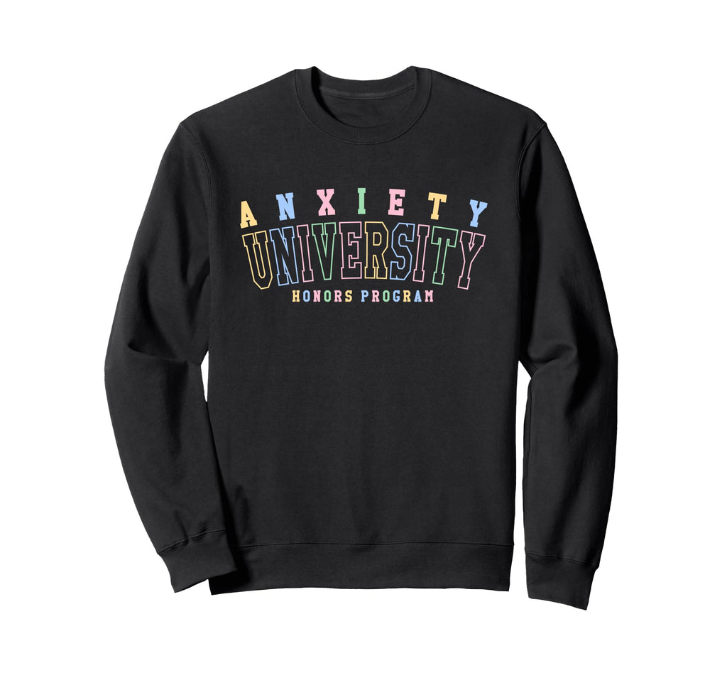 Anxiety University Honors Program Sweatshirt - Unique Graphic Men Women - T-Shirt, Sweatshirt, Hoodie