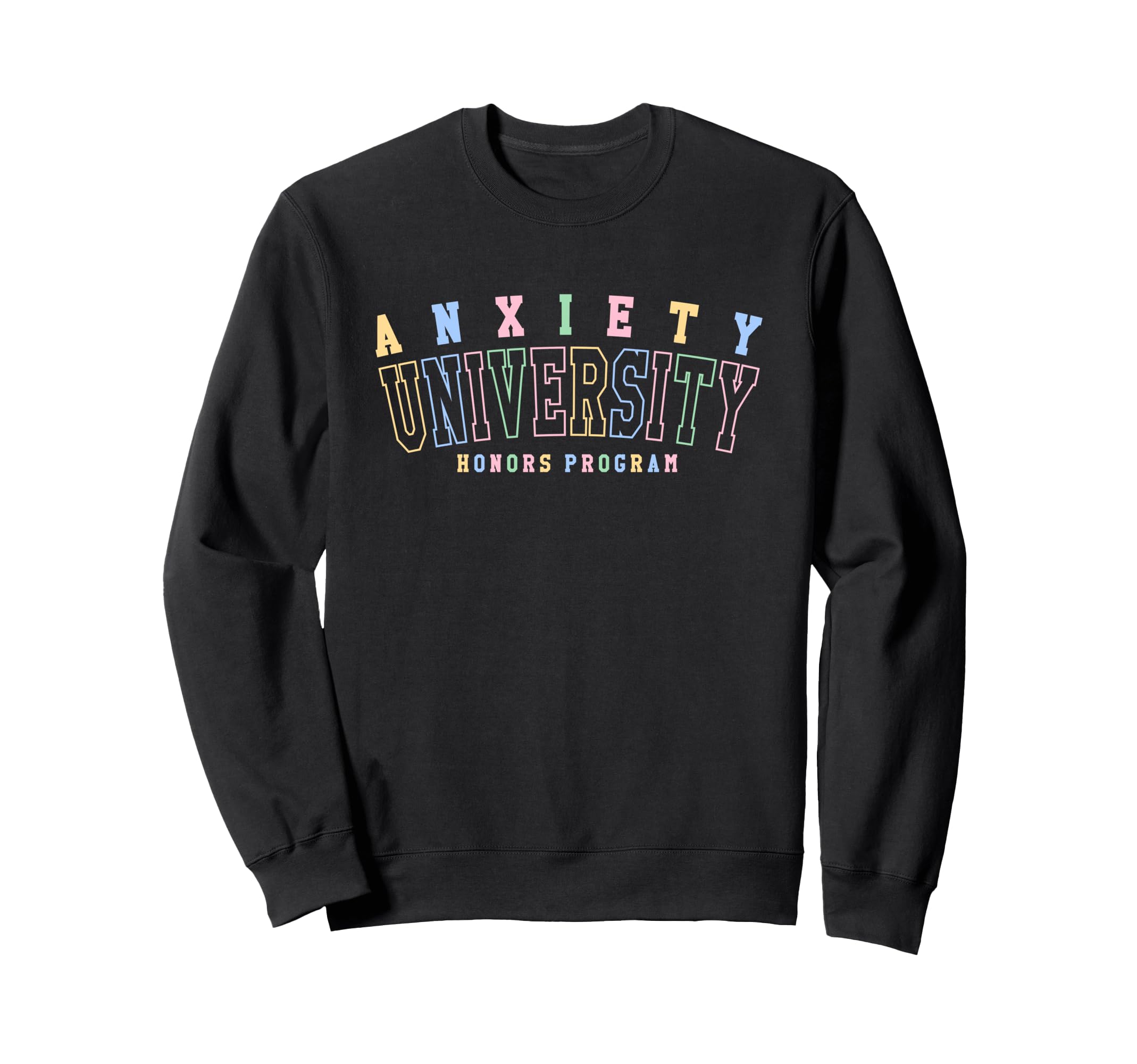 Anxiety University Honors Program Sweatshirt - Unique Graphic Men Women - T-Shirt, Sweatshirt, Hoodie