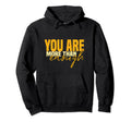 Inspirational You Are More Than Enough Hoodie - Minimalist Print Unisex - T-Shirt, Sweatshirt, Hoodie